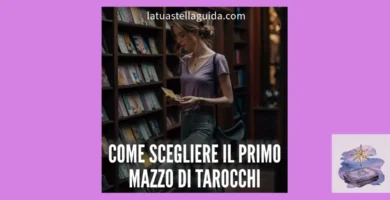 Guida alla scelta del primo mazzo dei Tarocchi