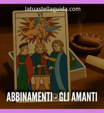Come combinare gli amanti con le altre carte nella lettura tarocchi