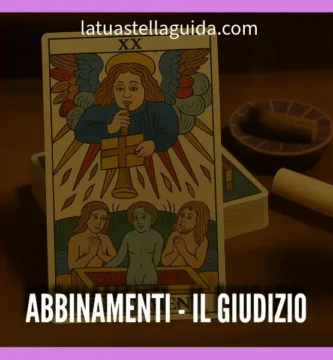 Come interpretare il giudizio abbinato a altre carte tarocchi